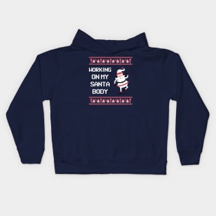 Working on my santa body Kids Hoodie